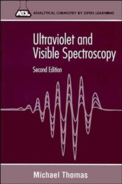 Ultraviolet and Visible Spectroscopy : Analytical Chemistry by Open Learning, Paperback / softback Book