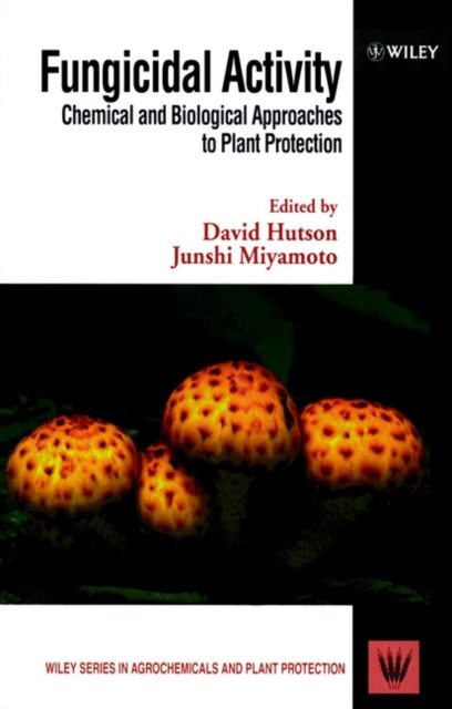 Fungicidal Activity : Chemical and Biological Approaches to Plant Protection, Hardback Book