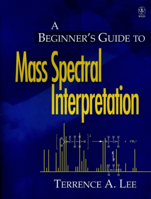 A Beginner's Guide to Mass Spectral Interpretation, Paperback / softback Book