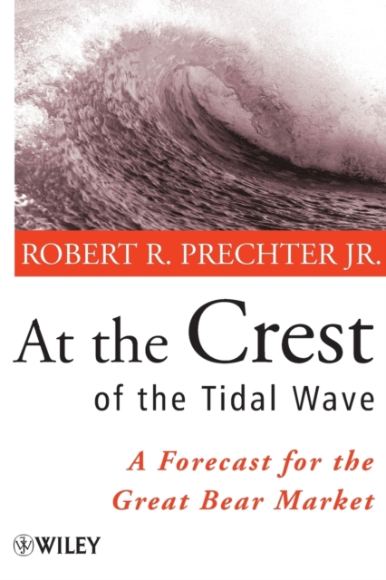 At the Crest of the Tidal Wave : A Forecast for the Great Bear Market, Paperback Book