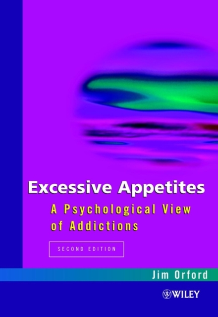 Excessive Appetites : A Psychological View of Addictions, Paperback / softback Book