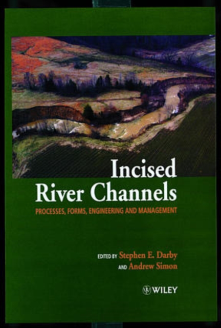 Incised River Channels : Processes, Forms, Engineering, and Management, Hardback Book