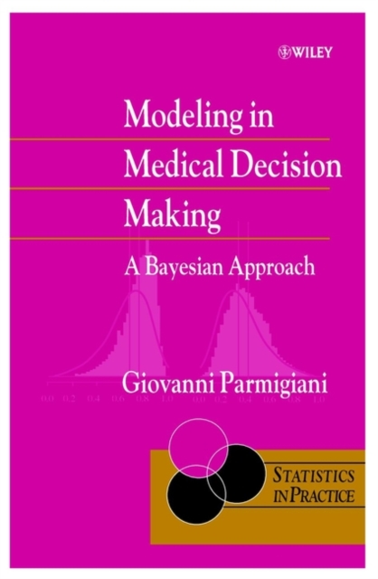 Modeling in Medical Decision Making : A Bayesian Approach, Hardback Book
