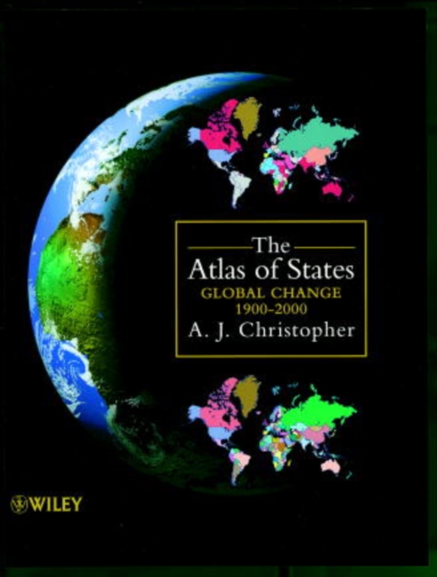 The Atlas of States : Global Change 1900-2000, Hardback Book