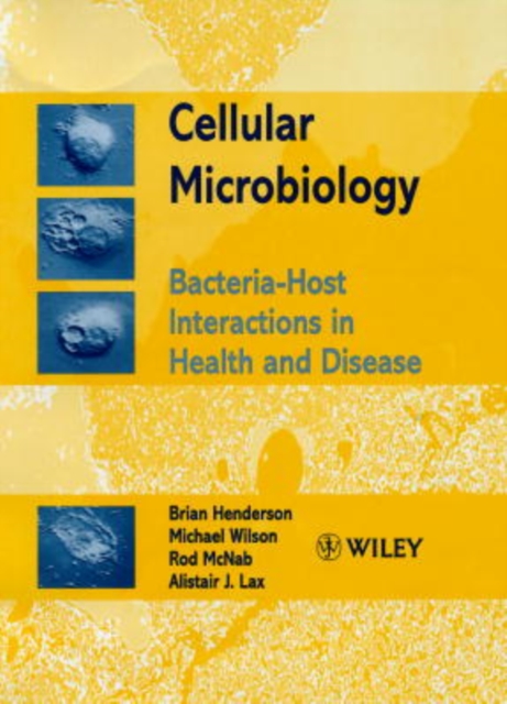 Cellular Microbiology : Bacteria-Host Interactions in Health and Disease, Hardback Book