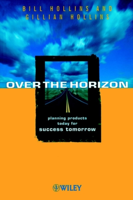Over the Horizon : Planning Products Today for Success Tomorrow, Paperback / softback Book
