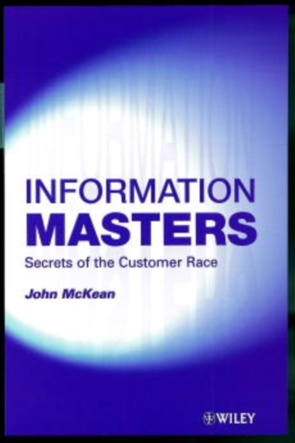 Information Masters : Secrets of the Customer Race, Hardback Book