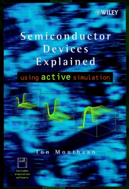 Semiconductor Devices Explained : Using Active Simulation, Hardback Book