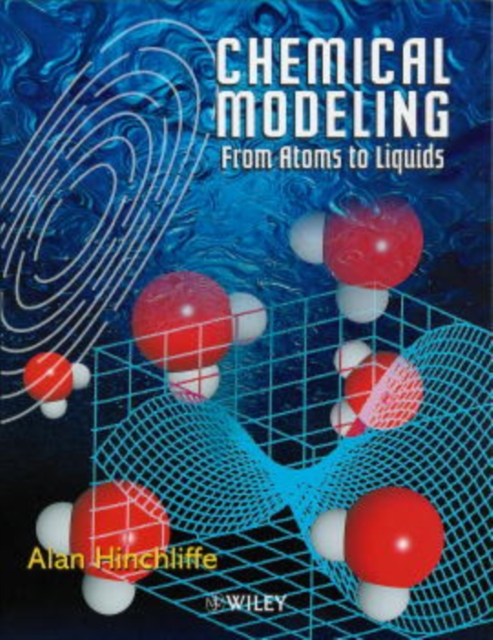 Chemical Modeling : From Atoms to Liquids, Paperback / softback Book