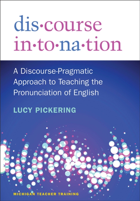 Discourse Intonation : A Discourse-Pragmatic Approach to Teaching the Pronunciation of English, Paperback / softback Book