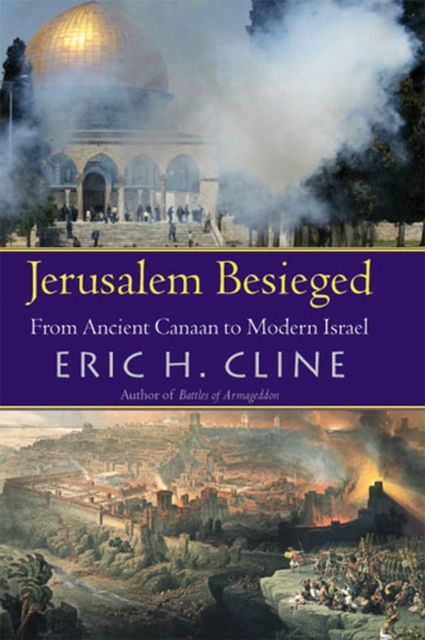 Jerusalem Besieged : From Ancient Canaan to Modern Israel, Paperback / softback Book