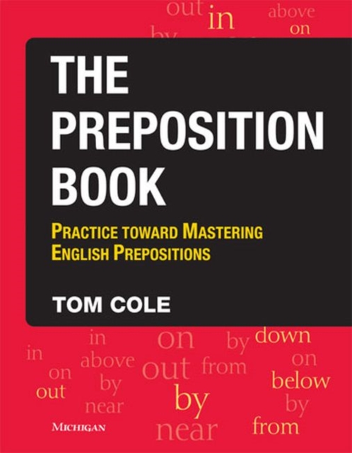 The Preposition Book : Practice Toward Mastering English Prepositions, Paperback / softback Book