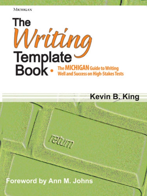 THE WRITING TEMPLATE BOOK: THE MICHIGAN GUIDE TO WRITING WELL AND SUCESS ON THE TOEFL, SAT, AND OTHER TESTS, Paperback / softback Book