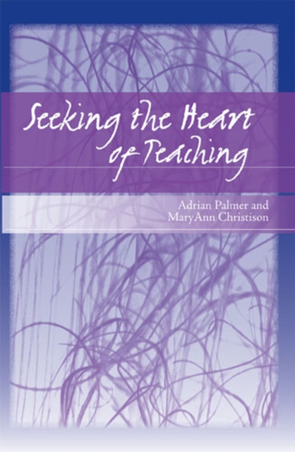Seeking the Heart of Teaching, Paperback / softback Book