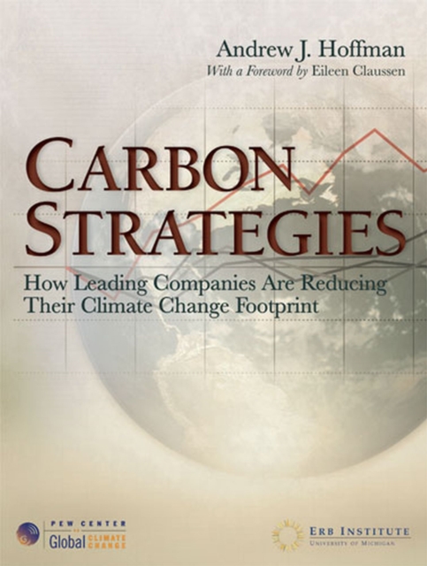 Carbon Strategies : How Leading Companies Are Reducing Their Climate Change Footprint, Paperback / softback Book