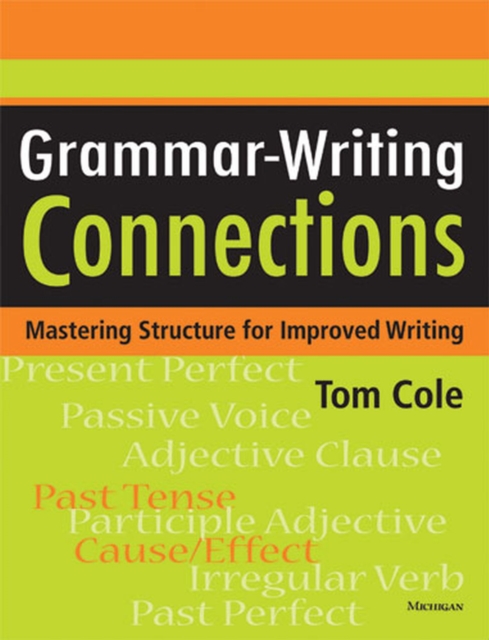 Grammar-Writing Connections : Mastering Structure for Improved Writing, Paperback / softback Book