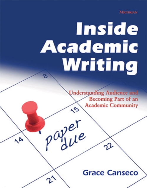 Inside Academic Writing : Understanding Audience and Becoming Part of an Academic Community, Paperback / softback Book