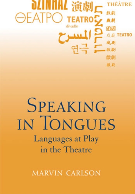 Speaking in Tongues : Languages at Play in the Theatre, Paperback / softback Book