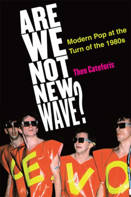 Are We Not New Wave? : Modern Pop at the Turn of the 1980s, Paperback / softback Book