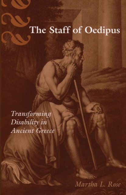 The Staff of Oedipus : Transforming Disability in Ancient Greece, Paperback / softback Book