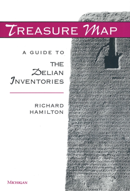 Treasure Map : A Guide to the Delian Inventories, Paperback / softback Book