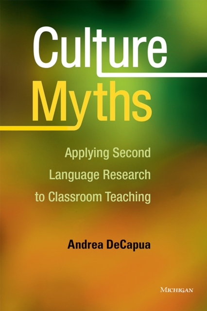 Culture Myths : Applying Second Language Research to Classroom Teaching, Paperback / softback Book
