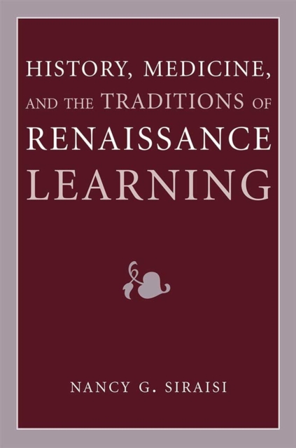 History, Medicine, and the Traditions of Renaissance Learning, Paperback / softback Book