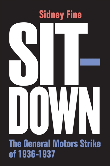 Sit-Down : The General Motors Strike of 1936-1937, Paperback / softback Book
