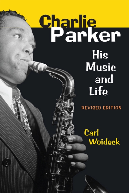 Charlie Parker : His Music and Life, Paperback / softback Book