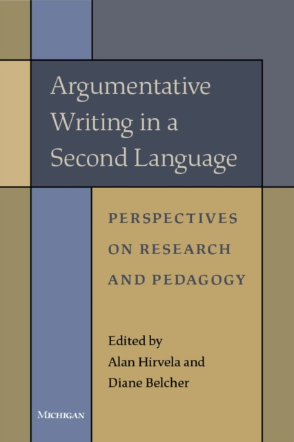 Argumentative Writing in a Second Language : Perspectives on Research and Pedagogy, Paperback / softback Book