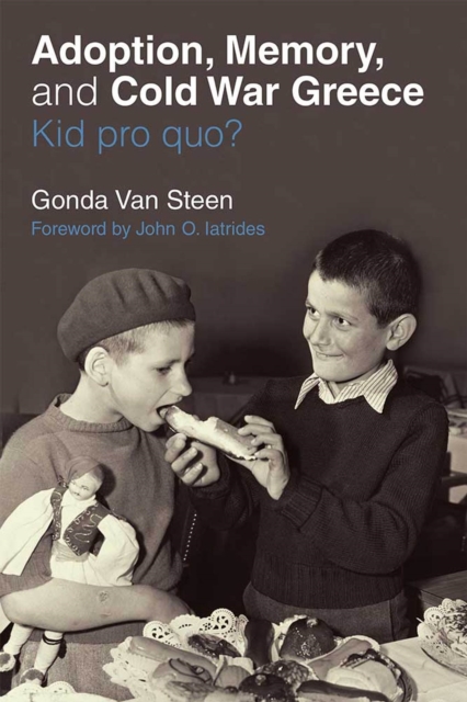 Adoption, Memory, and Cold War Greece : Kid pro quo?, Paperback / softback Book