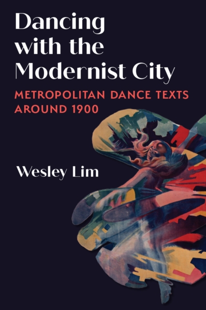 Dancing with the Modernist City : Metropolitan Dance Texts around 1900, Paperback / softback Book