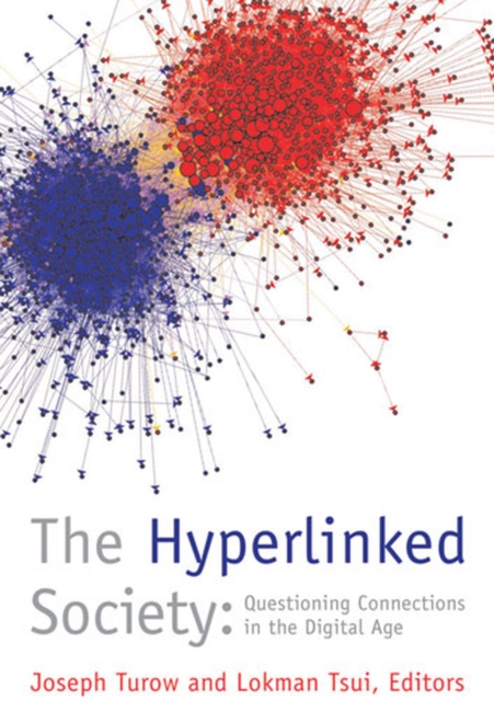 The Hyperlinked Society : Questioning Connections in the Digital Age, Paperback / softback Book