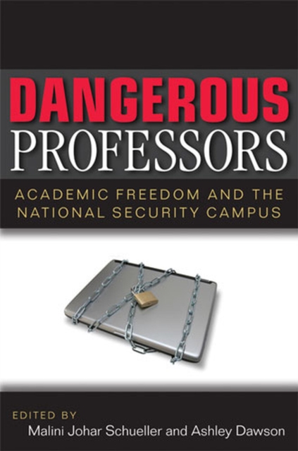 Dangerous Professors : Academic Freedom and the National Security Campus, Paperback / softback Book