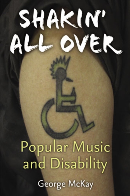Shakin' All Over : Popular Music and Disability, Paperback / softback Book