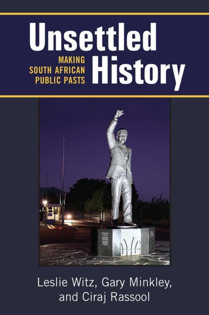 Unsettled History : Making South African Public Pasts, Paperback / softback Book