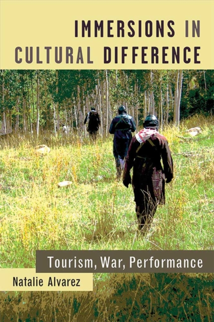 Immersions in Cultural Difference : Tourism, War, Performance, Paperback / softback Book