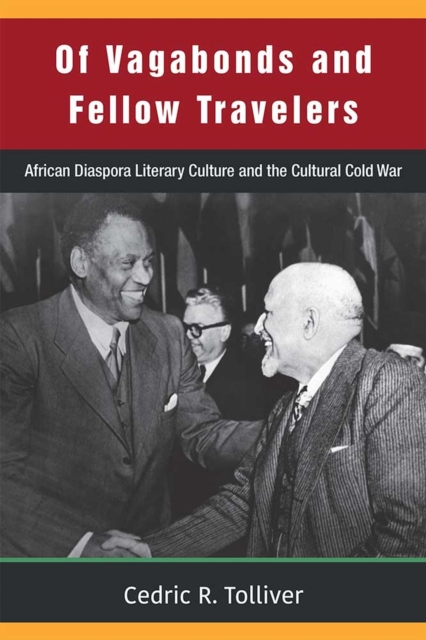 Of Vagabonds and Fellow Travelers : African Diaspora Literary Culture and the Cultural Cold War, Paperback / softback Book