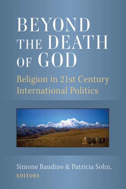 Beyond the Death of God : Religion in 21st Century International Politics, Paperback / softback Book