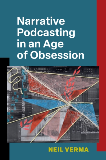 Narrative Podcasting in an Age of Obsession, Paperback / softback Book