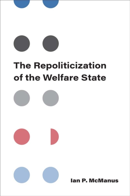 The Repoliticization of the Welfare State, Paperback / softback Book