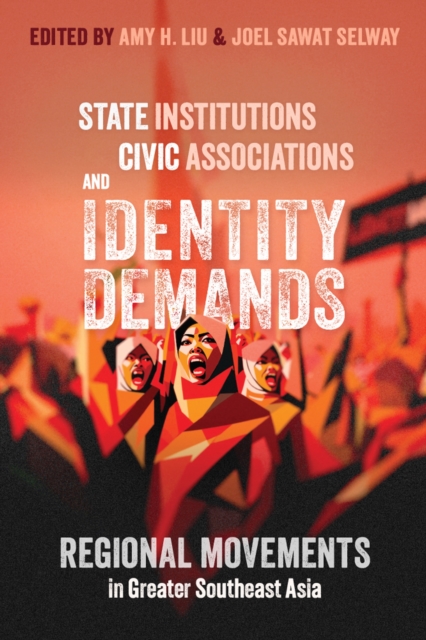 State Institutions, Civic Associations, and Identity Demands : Regional Movements in Greater Southeast Asia, Paperback / softback Book