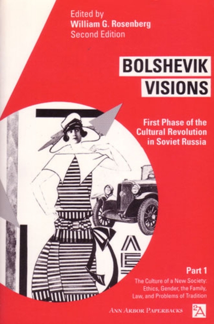 Bolshevik Visions : First Phase of the Cultural Revolution in Soviet Russia, Part 1, Paperback / softback Book