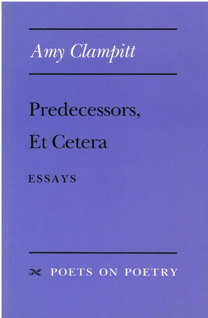 Predecessors, Et Cetera : Essays, Paperback / softback Book