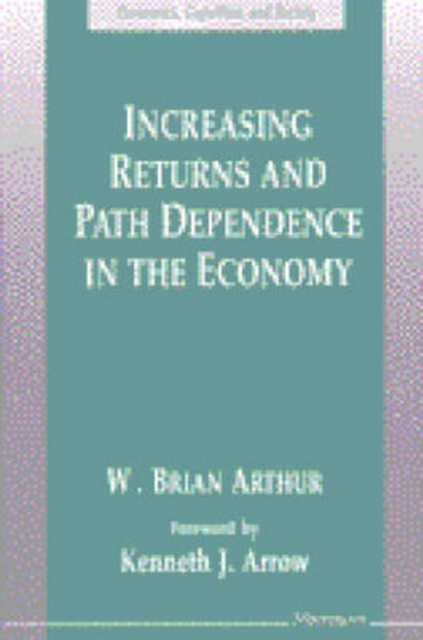 Increasing Returns and Path Dependence in the Economy, Paperback / softback Book