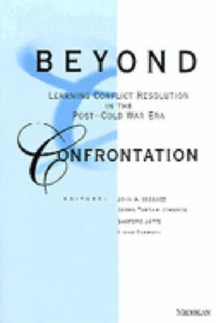 Beyond Confrontation : Learning Conflict Resolution in the Post-Cold War Era, Paperback / softback Book