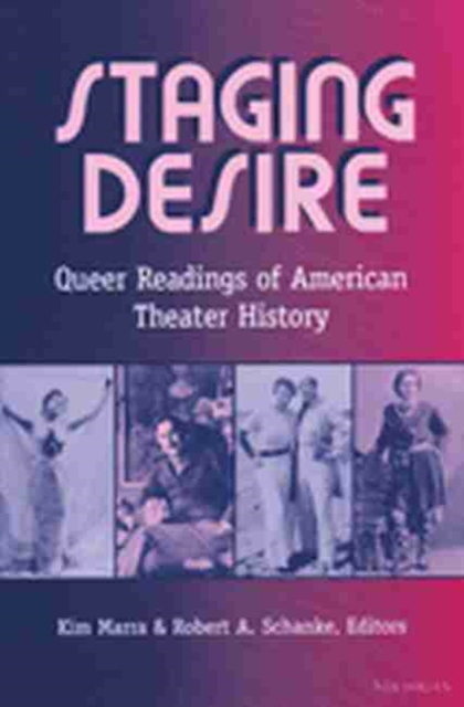 Staging Desire : Queer Readings of American Theater History, Paperback / softback Book