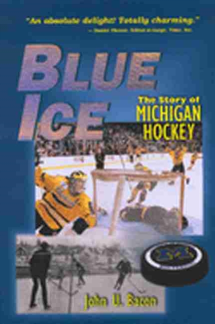 Blue Ice : The Story of Michigan Hockey, Paperback / softback Book