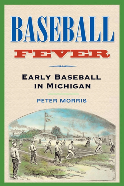 Baseball Fever : Early Baseball in Michigan, Paperback / softback Book