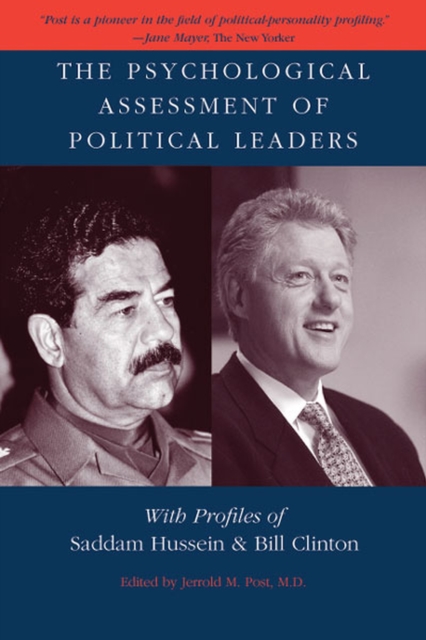 The Psychological Assessment of Political Leaders : With Profiles of Saddam Hussein and Bill Clinton, Paperback / softback Book